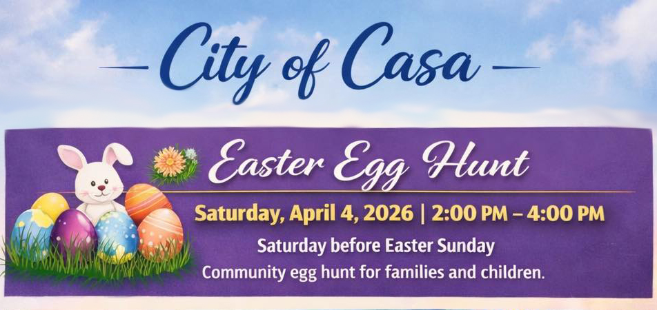 City of Casa Easter Egg Hunt, Saturday, April 4, 2026, 2-4 p.m.